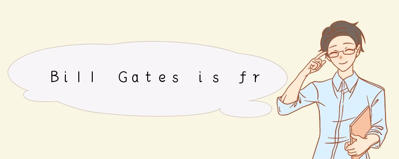 Bill Gates is from the _________..A．UNB．US